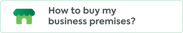 How to buy my business premises?