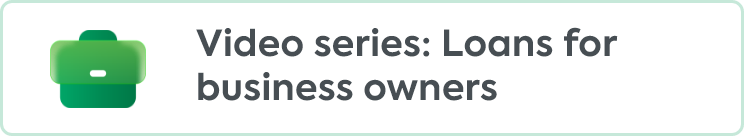 Video series: Loans for business owners